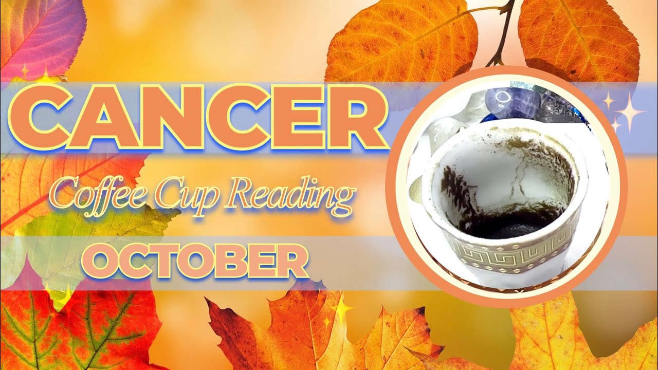 Cancer Ask and It’s Given! TURKISH COFFEE CUP READING | October 2023