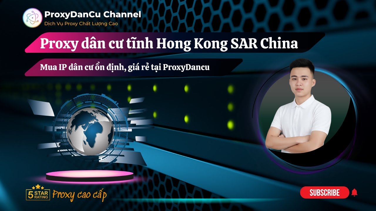 Proxy D&acirc;n Cư IP Tĩnh Hong Kong SAR China - Mua IP d&acirc;n cư ổn định, gi&aacute; rẻ tại ProxyDancu