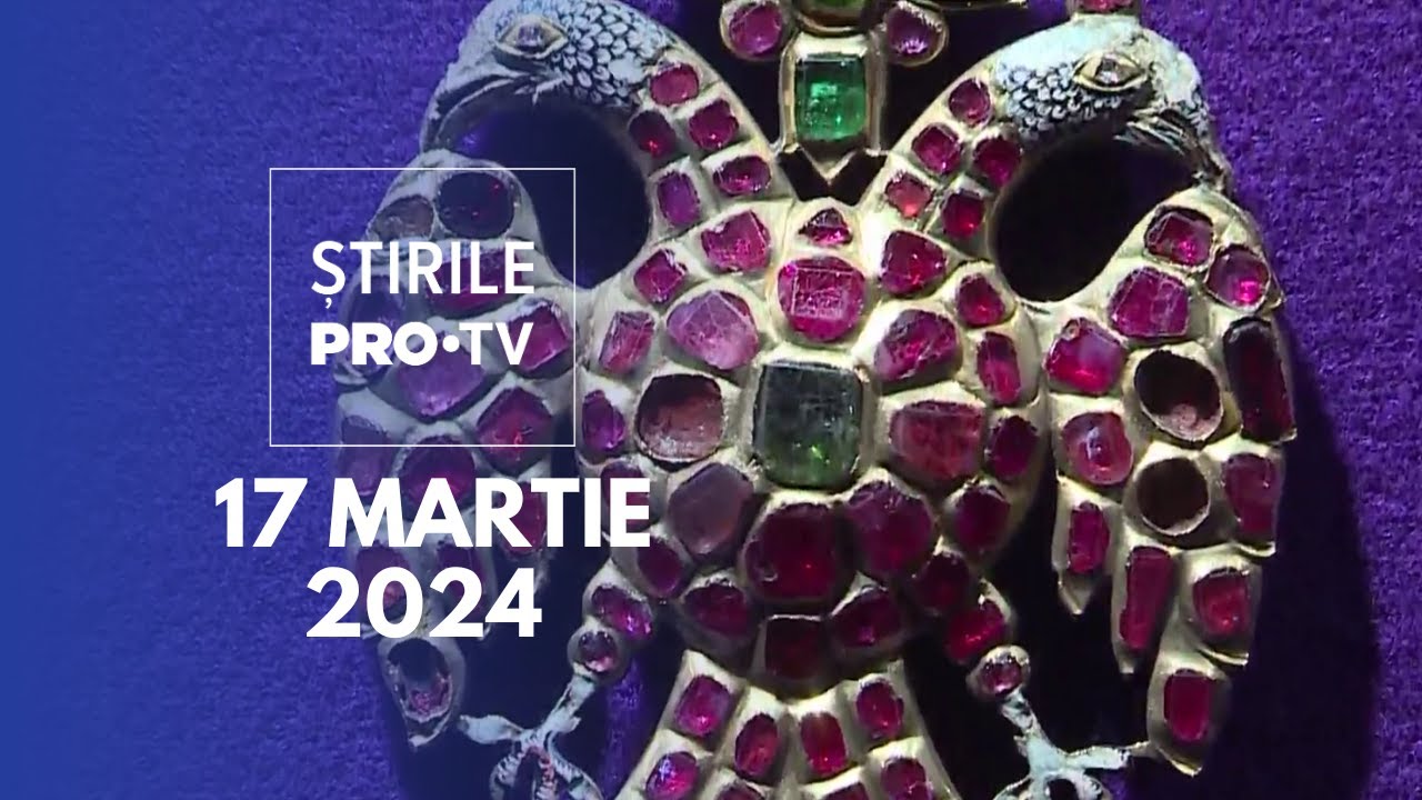 Știrile PRO TV - 17 Martie 2024