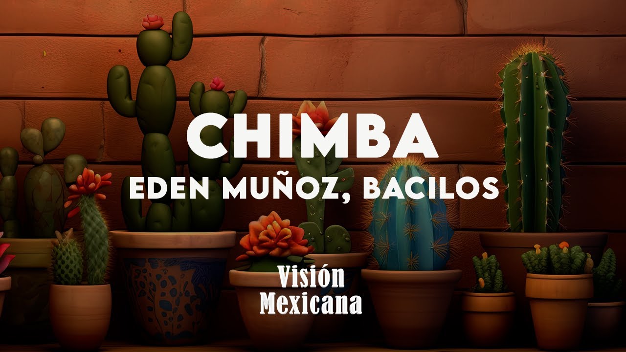 Eden Muñoz, Bacilos - Chimba (Letra/Lyrics)