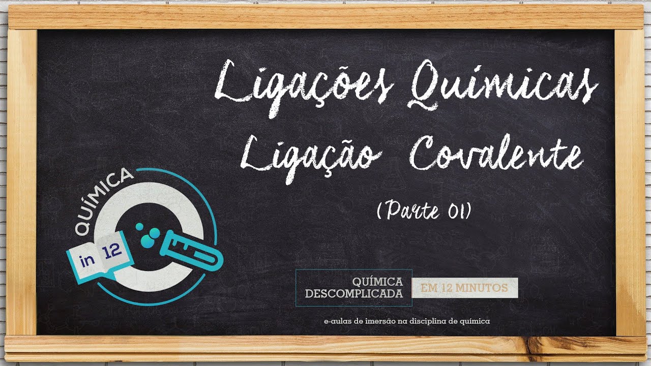 Ligações Químicas - Ligação Covalente (Parte 01)