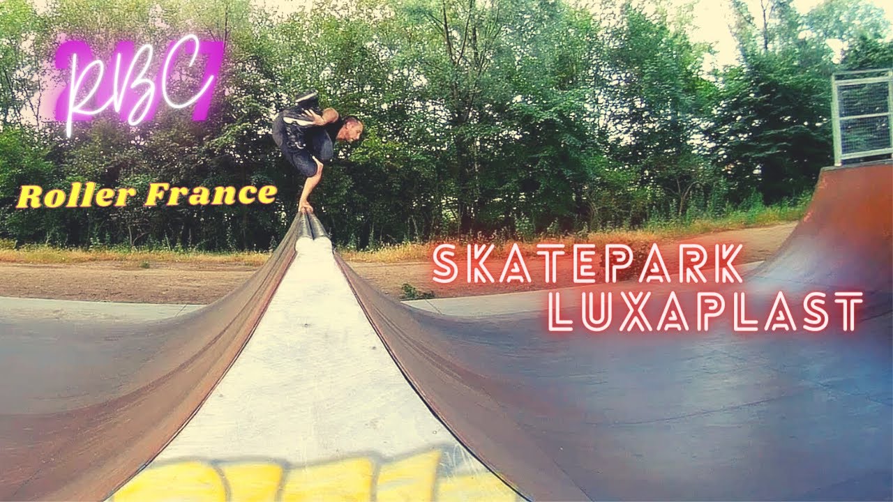 skatepark Luxaplast [ Belgique ] RBC Roller France [ 2020 ] [roller agressif]
