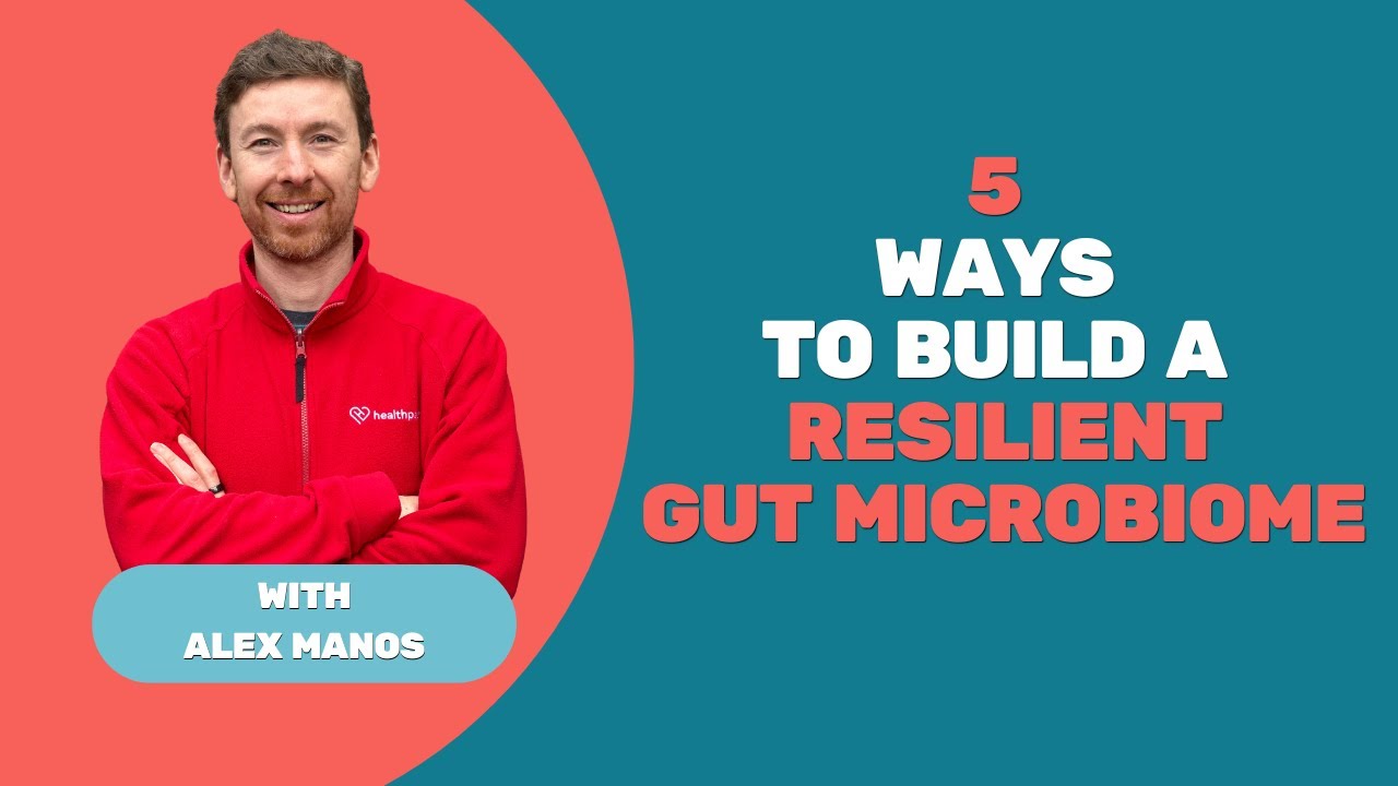 5 Ways To Build A Resilient Gut Microbiome with Alex Manos
