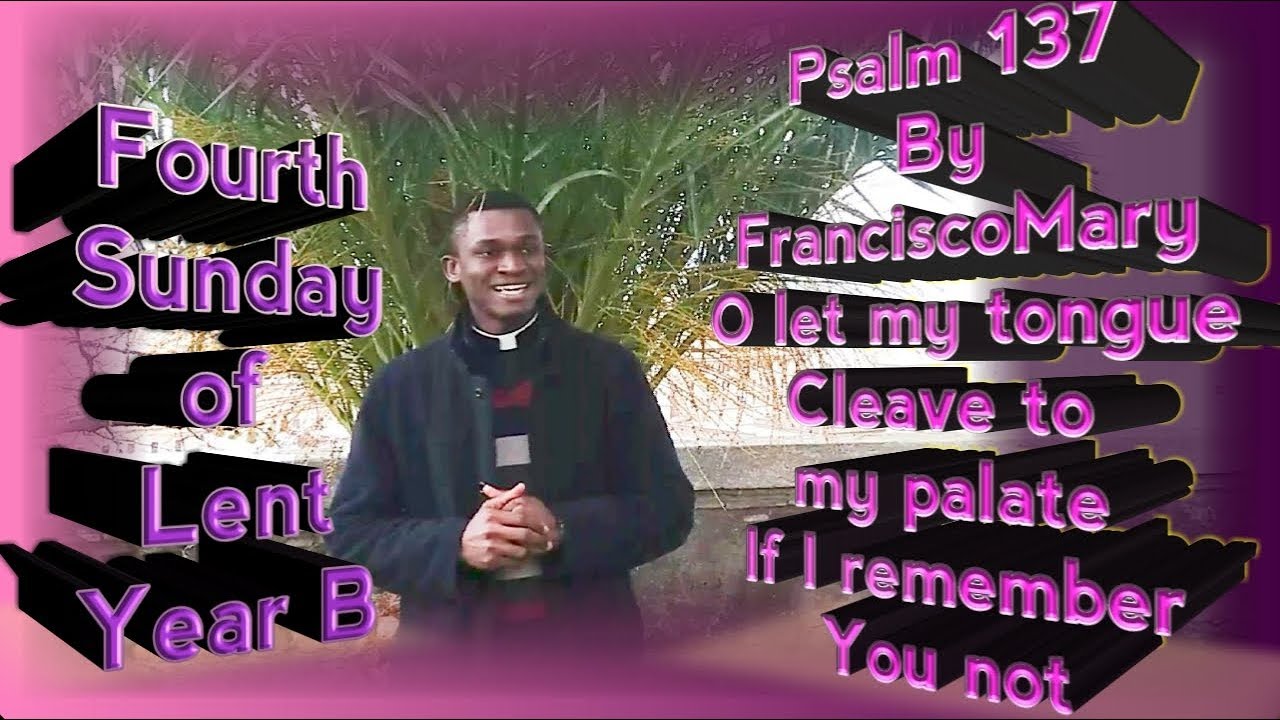 Psalm 137 || By FranciscoMary - O let my tongue cleave to my palate, if I remember you not || Lent