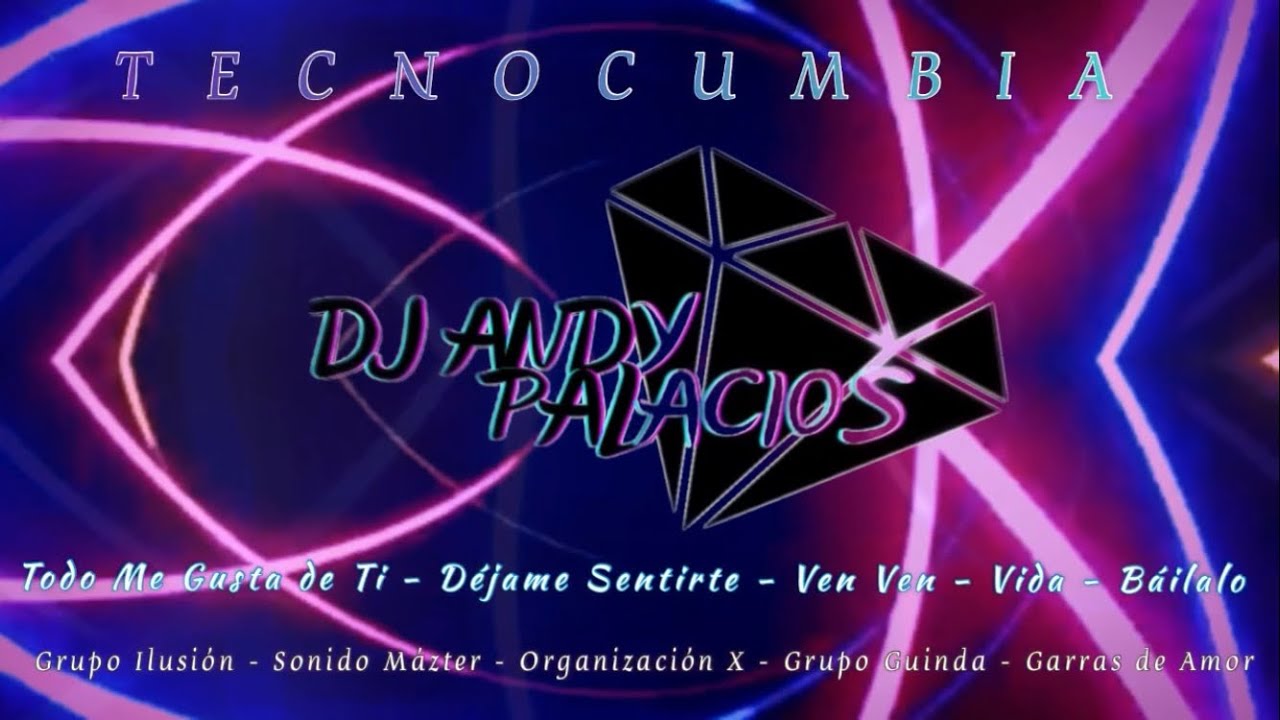 Tecnocumbia: Vida - Báilalo - Ven Ven - Déjame Sentirte - Todo me gusta de Ti ( Dj Andy Palacios )