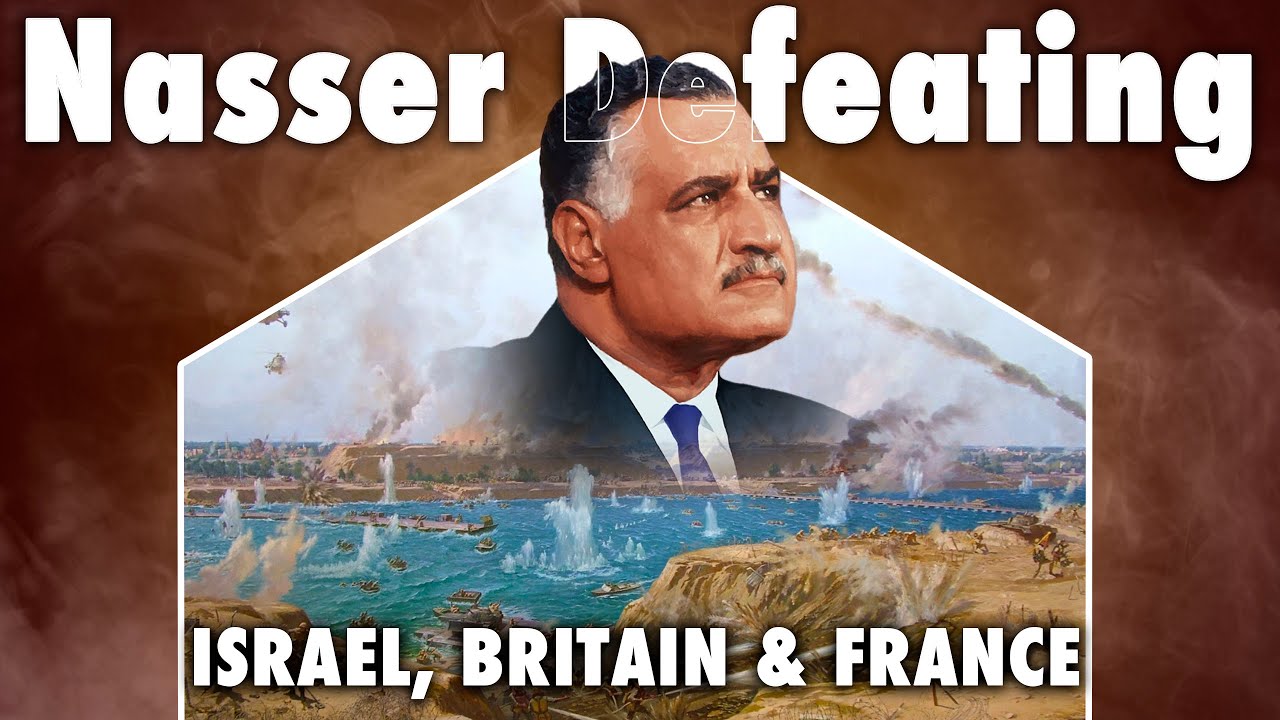How Nasser Defeated Israel, Britain & France
