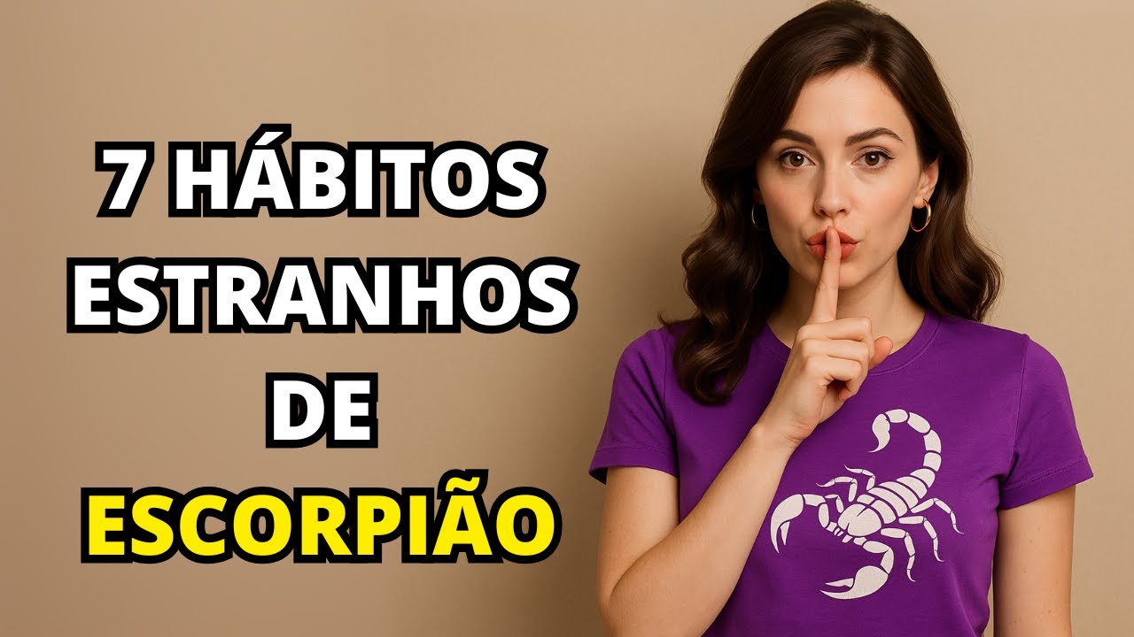 Os 7 HÁBITOS ESTRANHOS que Escorpião geralmente tem, mas que DEVERIA EVITAR - Isso atrapalha tudo!