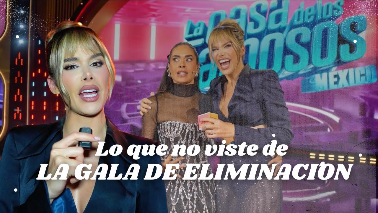 LO QUE NO VISTE de la segunda ELIMINACIÓN de LA CASA DE LOS FAMOSOS | Marie Claire