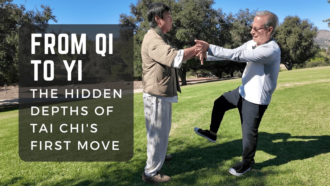 The Hidden Depths of Tai Chi's First Move: From Qi to Yi, the Evolution of Power