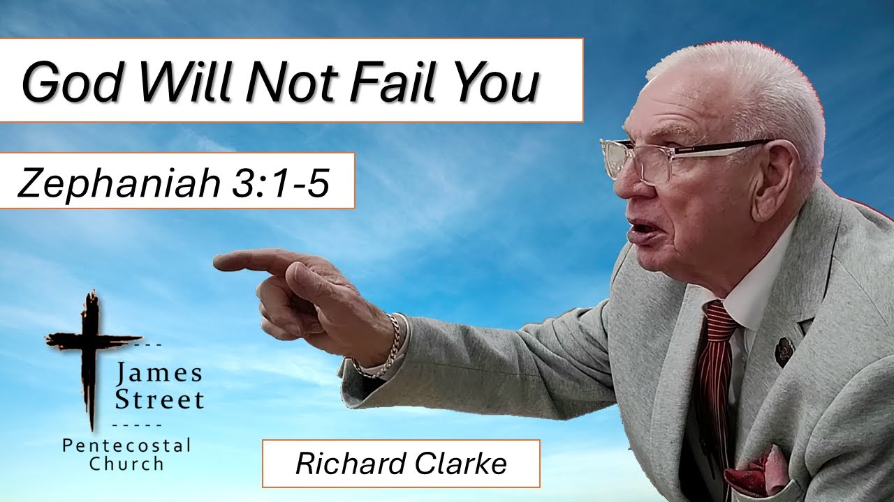 God Will Not Fail You - Zeph.3:1-3
