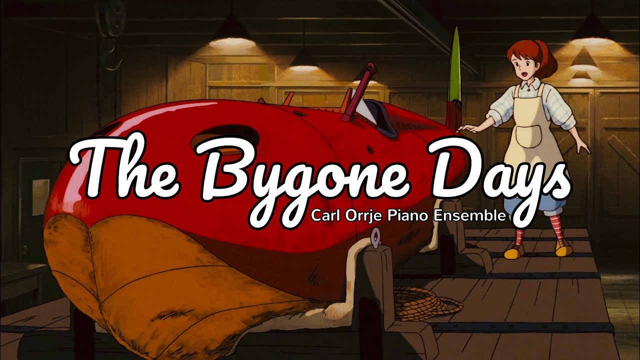 The Bygone Days - Carl Orrje Piano Ensemble - Porco Rosso