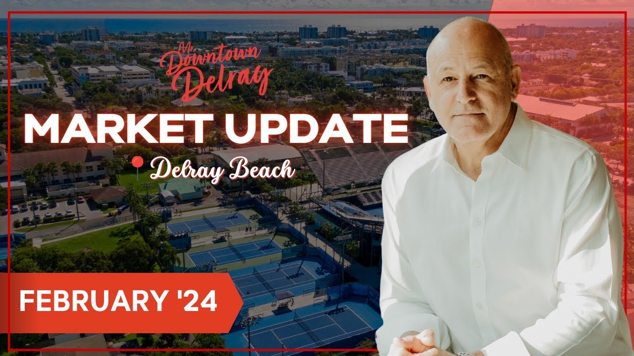 Delray Beach Real Estate - Your FEBRUARY 2024 Market Update