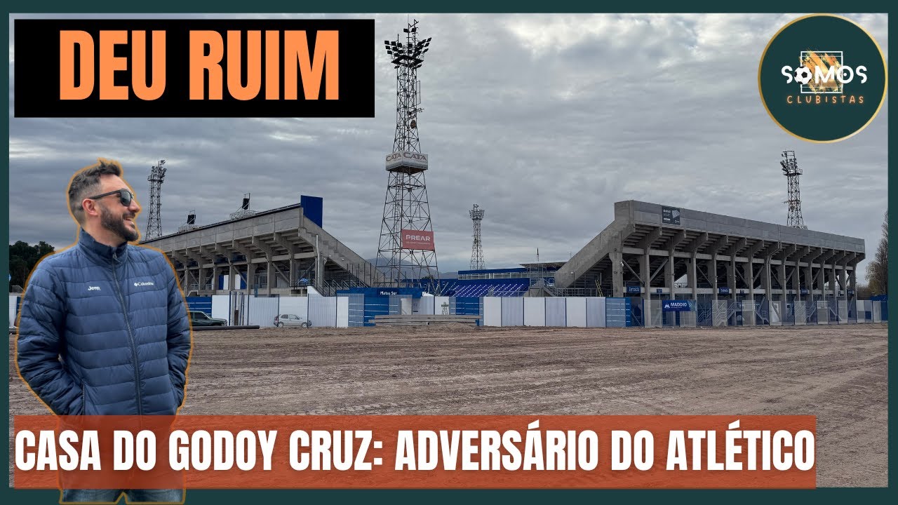 DEU RUIM! VISITAMOS O ESTÁDIO DO GODOY CRUZ, ADVERSÁRIO DO ATLÉTICO MINEIRO, EM MENDOZA