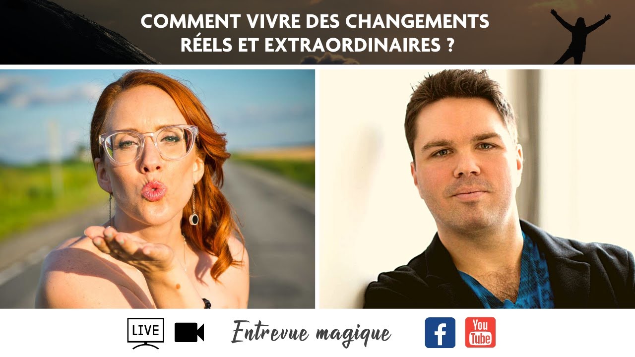 🎥 ENTREVUE MAGIQUE: « Comment vivre des changements extraordinaires? » avec Alexandre Nadeau