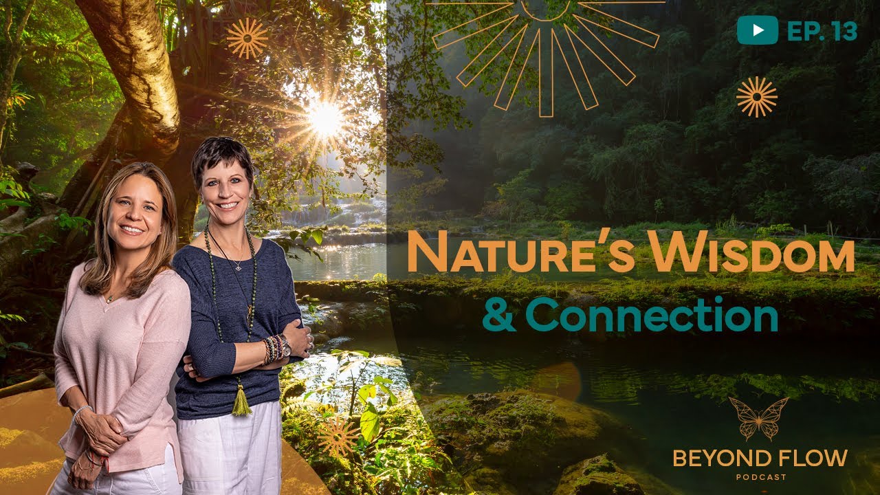 Nature’s Wisdom & Connection | Beyond Flow EP.13”