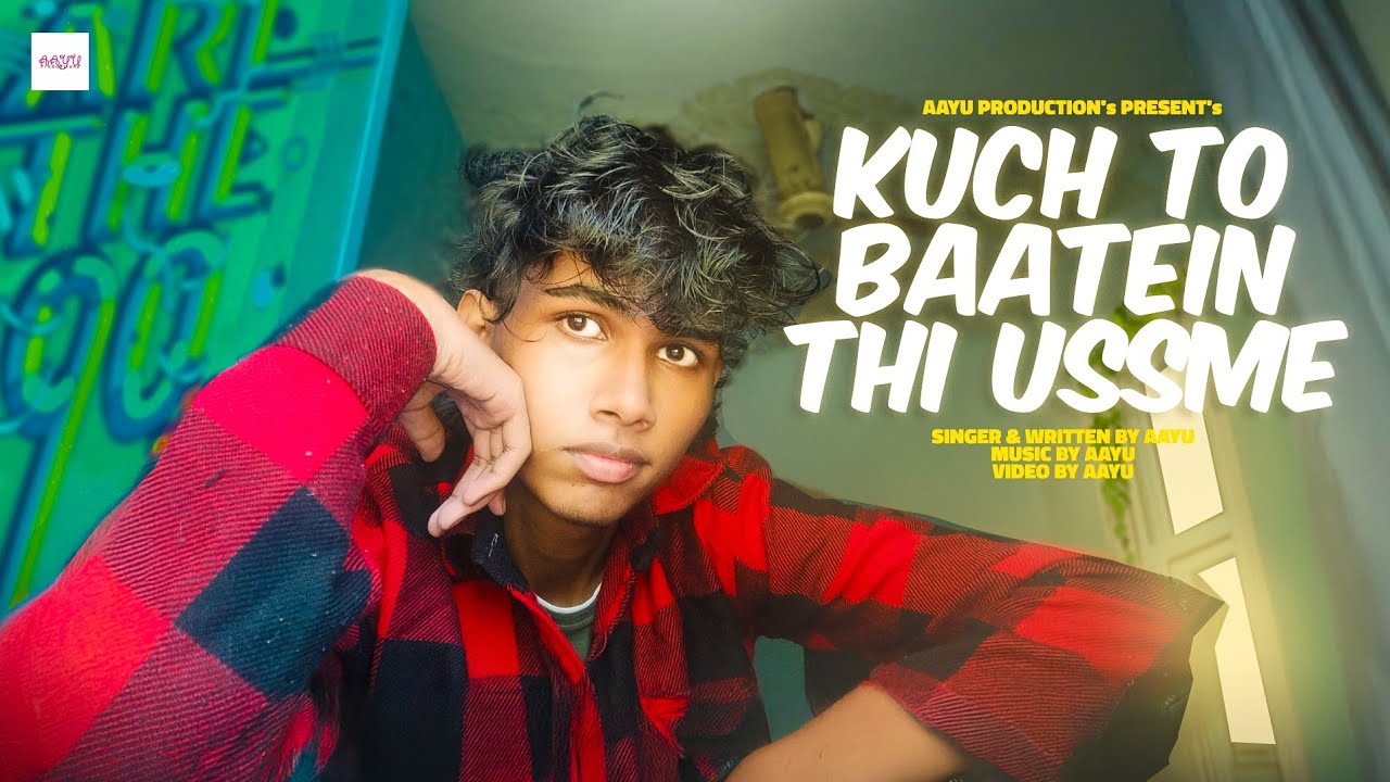 'KUCHTO BAATEIN THI USSME' (Music Video) : Aayu