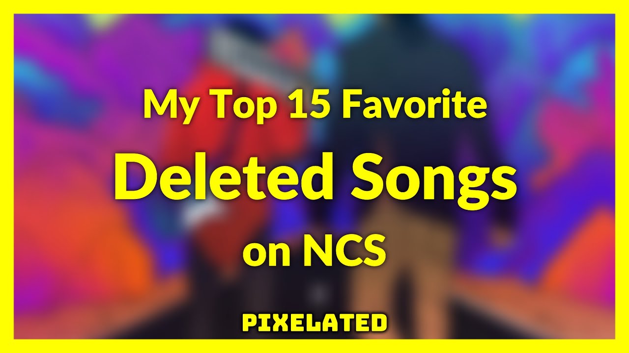 My Top 15 Favorite Deleted NCS Songs