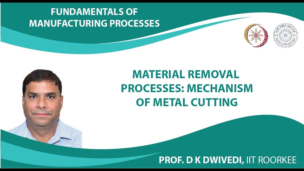Material Removal Processes: Mechanism of Metal Cutting