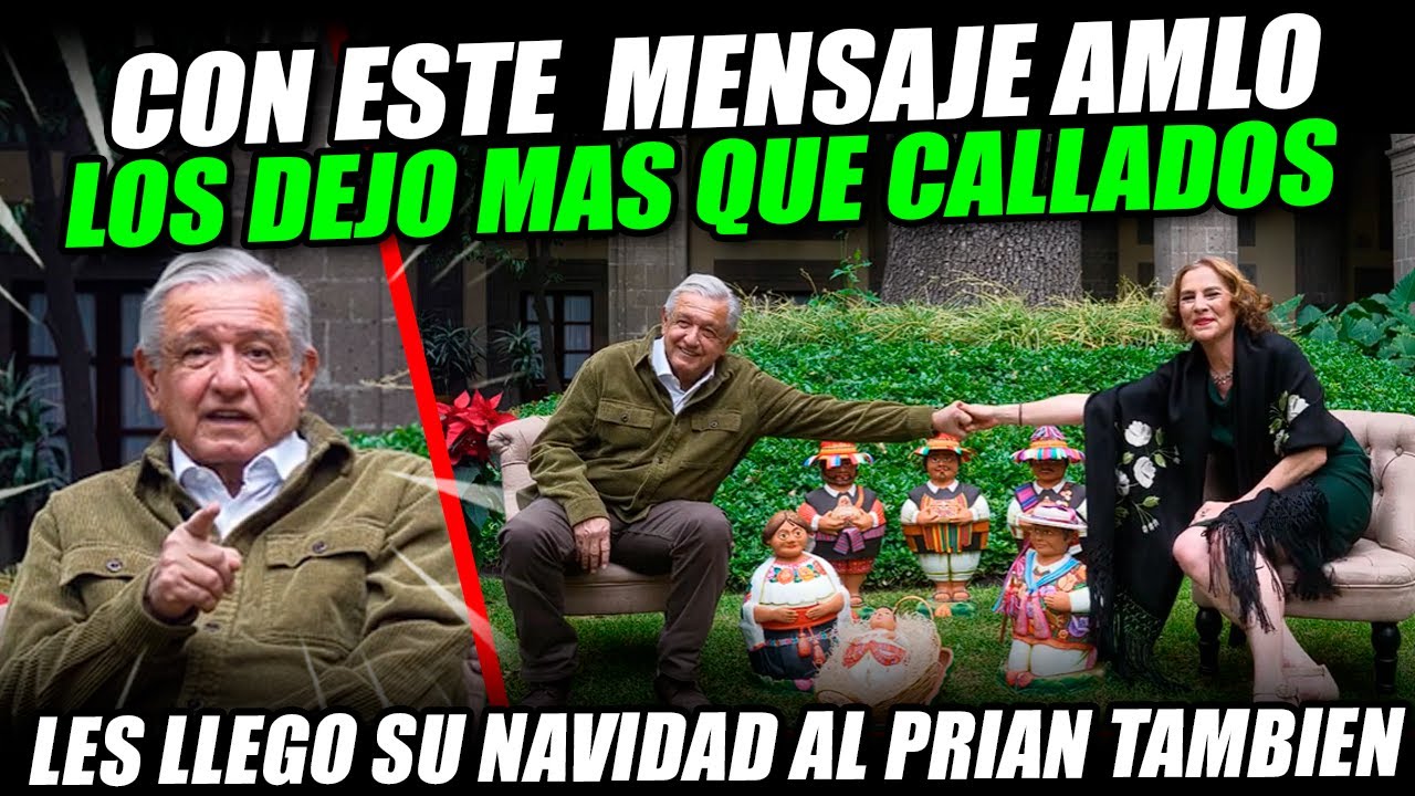 &iexcl;AMLO MANDA EL MENSAJE DE FIN DE A&Ntilde;O QUE NADIE ESPERABA! TODOS ESTAN EN SU LISTA