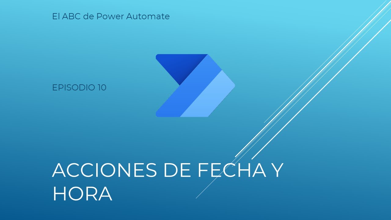 El ABC de Power Automate - Episodio 10 - Acciones de fecha y hora