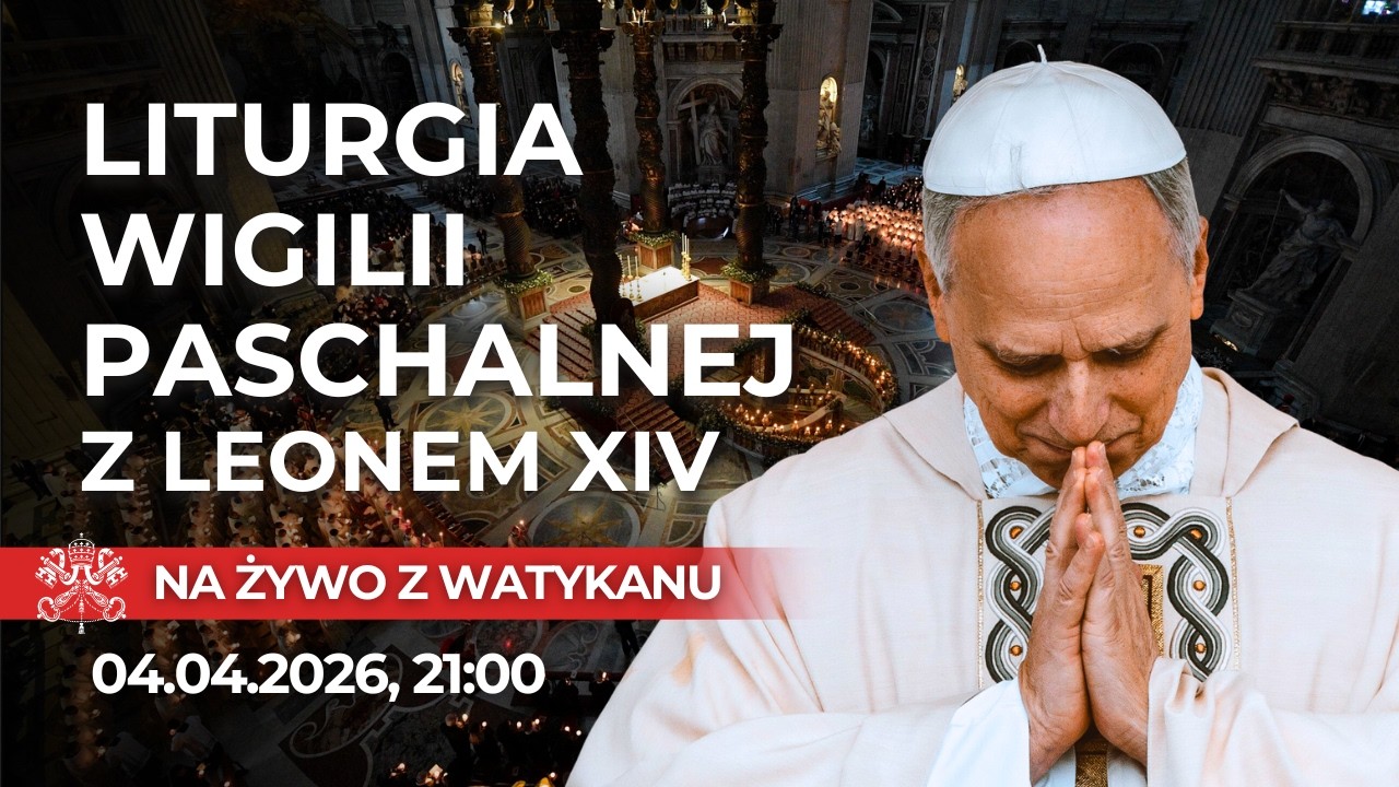 NA ŻYWO | Liturgia Wigilii Paschalnej z Papieżem Leonem XIV | WATYKAN