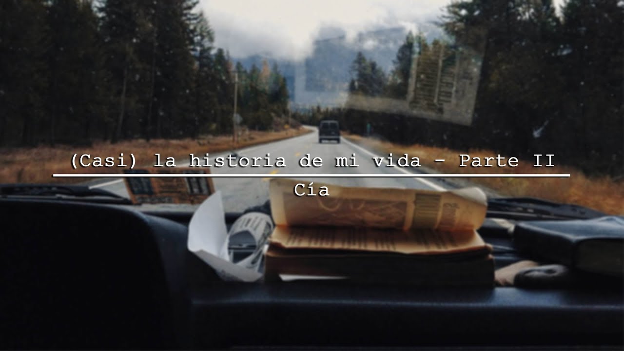 (Casi) la historia de mi vida - Parte II — Cía.
