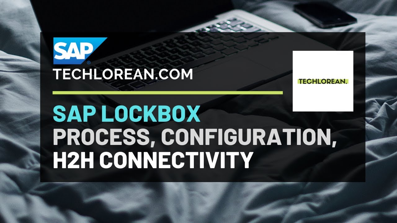 SAP LOCKBOX | PROCESS, CONFIG, H2H CONNECTIVITY OVERVIEW