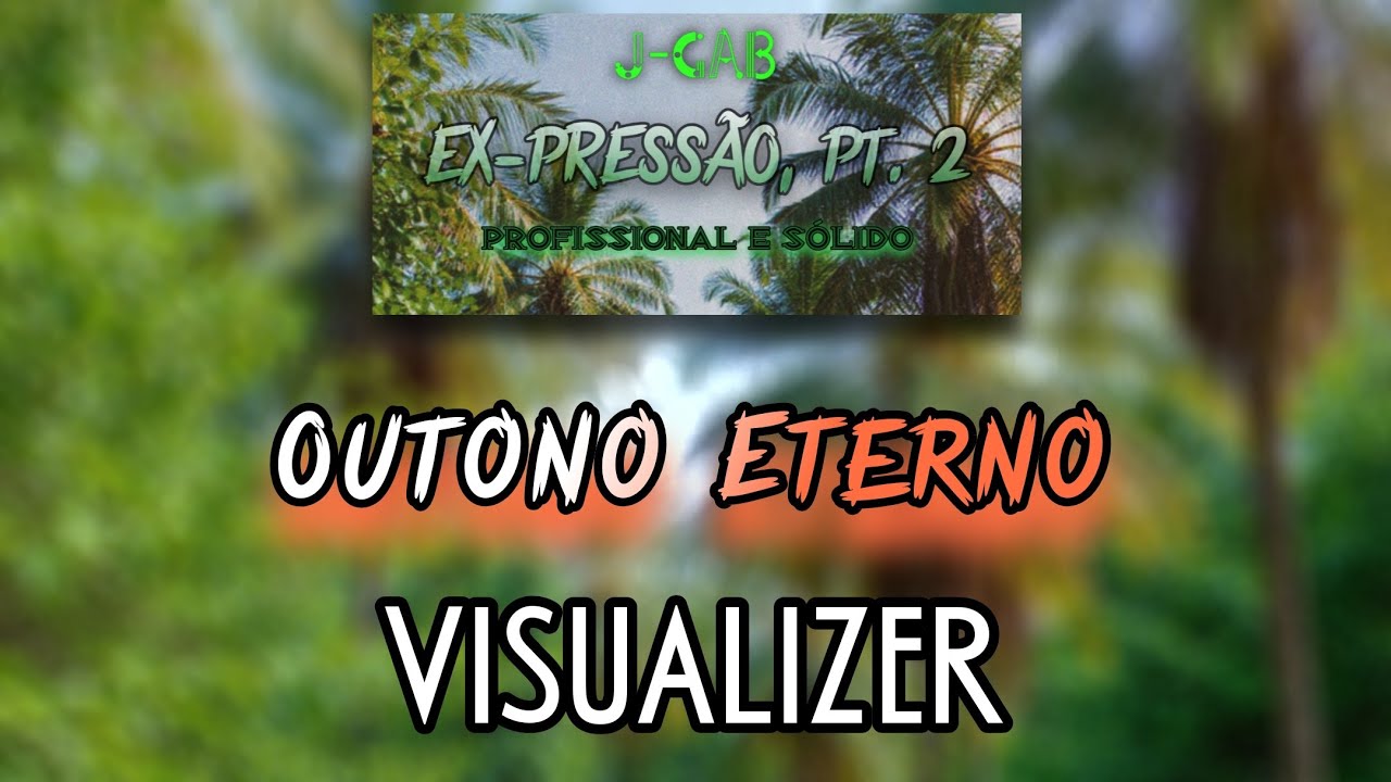 j-gab - 'Outono Eterno' [VISUALIZER] | Álbum 'EX-PRESSÃO, Pt. 2: Profissional & Sólido' 