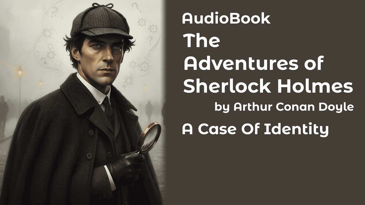 A Case of Identity | The Adventures of Sherlock Holmes by Arthur Conan Doyle | Audiobook