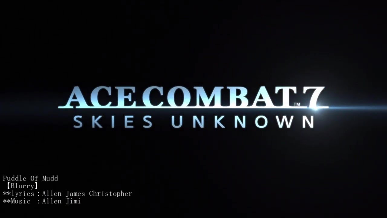 【MAD】ACE COMBAT 7 [Puddle of Mudd-Blurry]