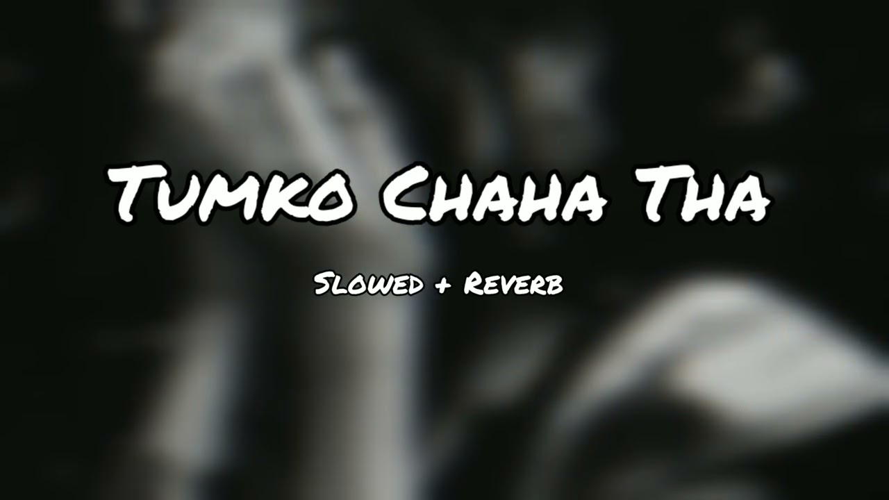 Tumko Chaha Tha Slowed & Reverb Song | Lofi Music | Heaven Lofi Music