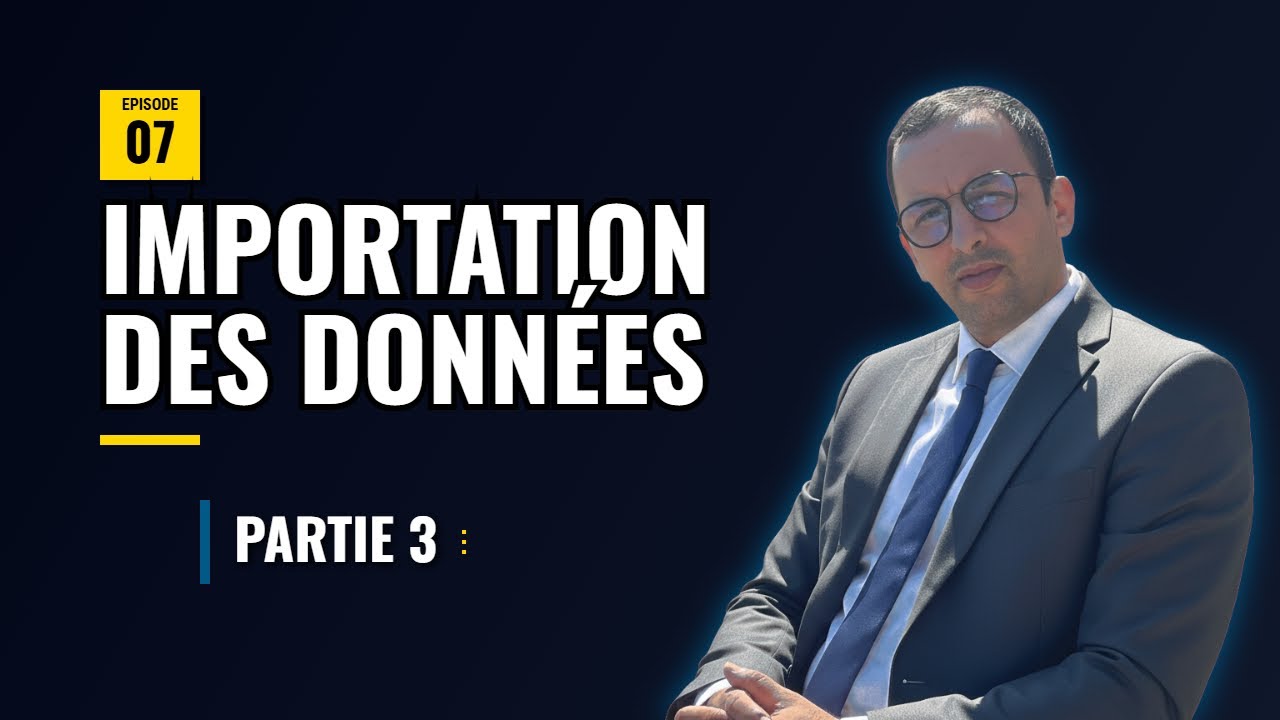 Épisode 7 :Importation des données (Partie 3)