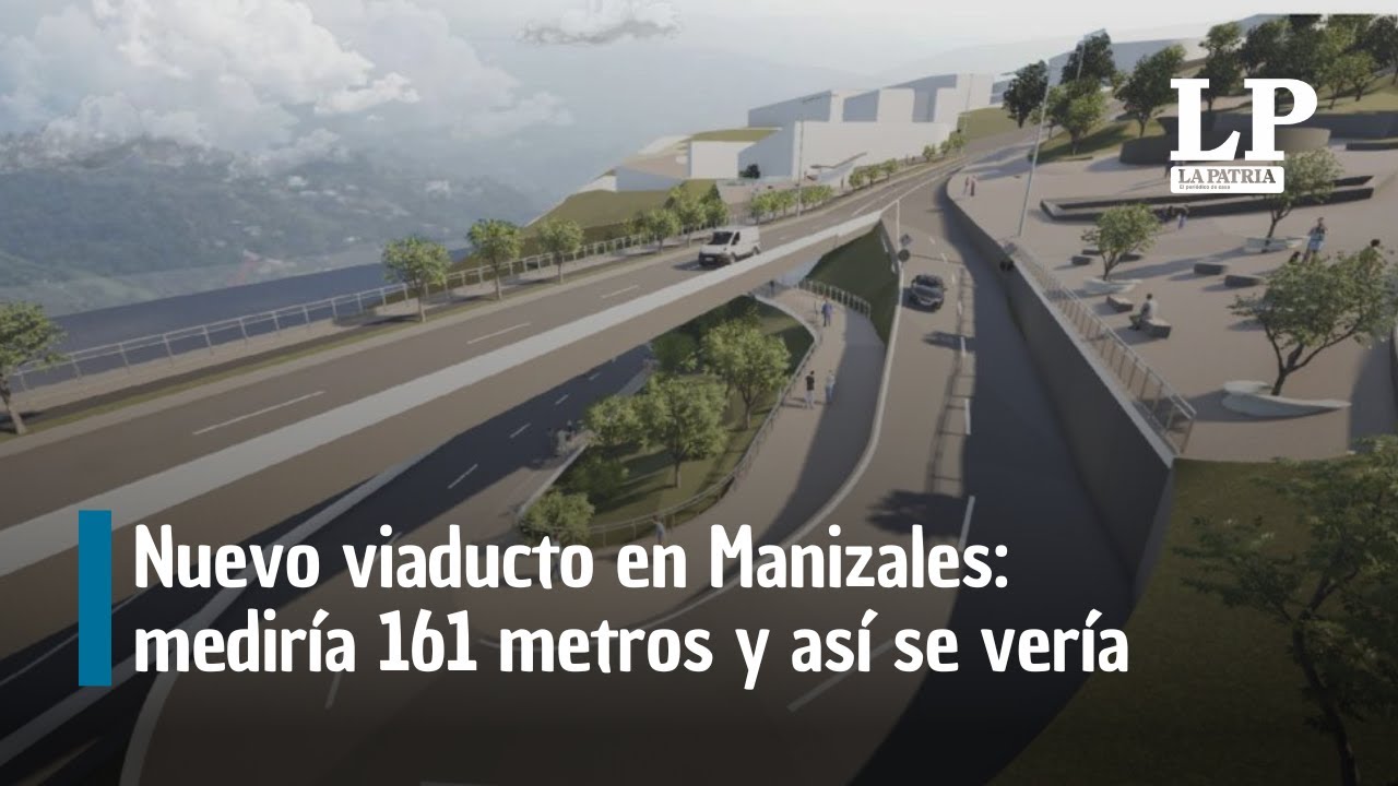 Nuevo viaducto en Manizales: mediría 161 metros y así se vería, la Alcaldía hace ajustes al diseño