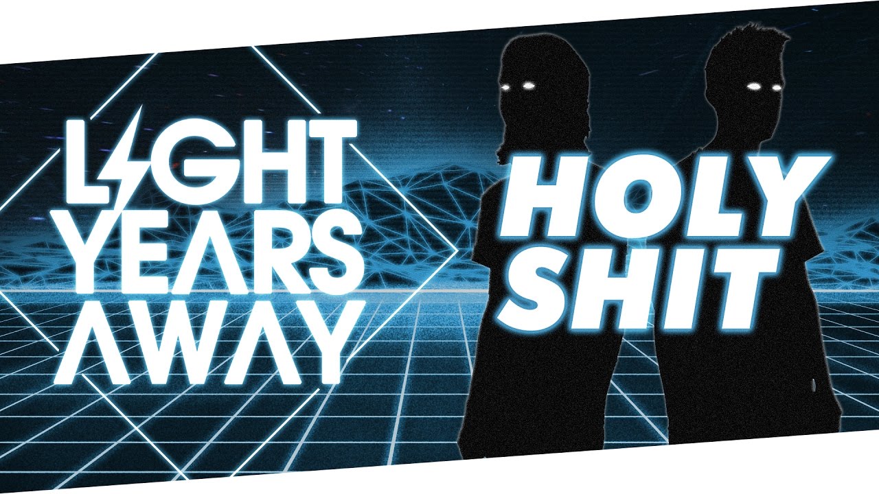 Light Years Away - Holy Shit