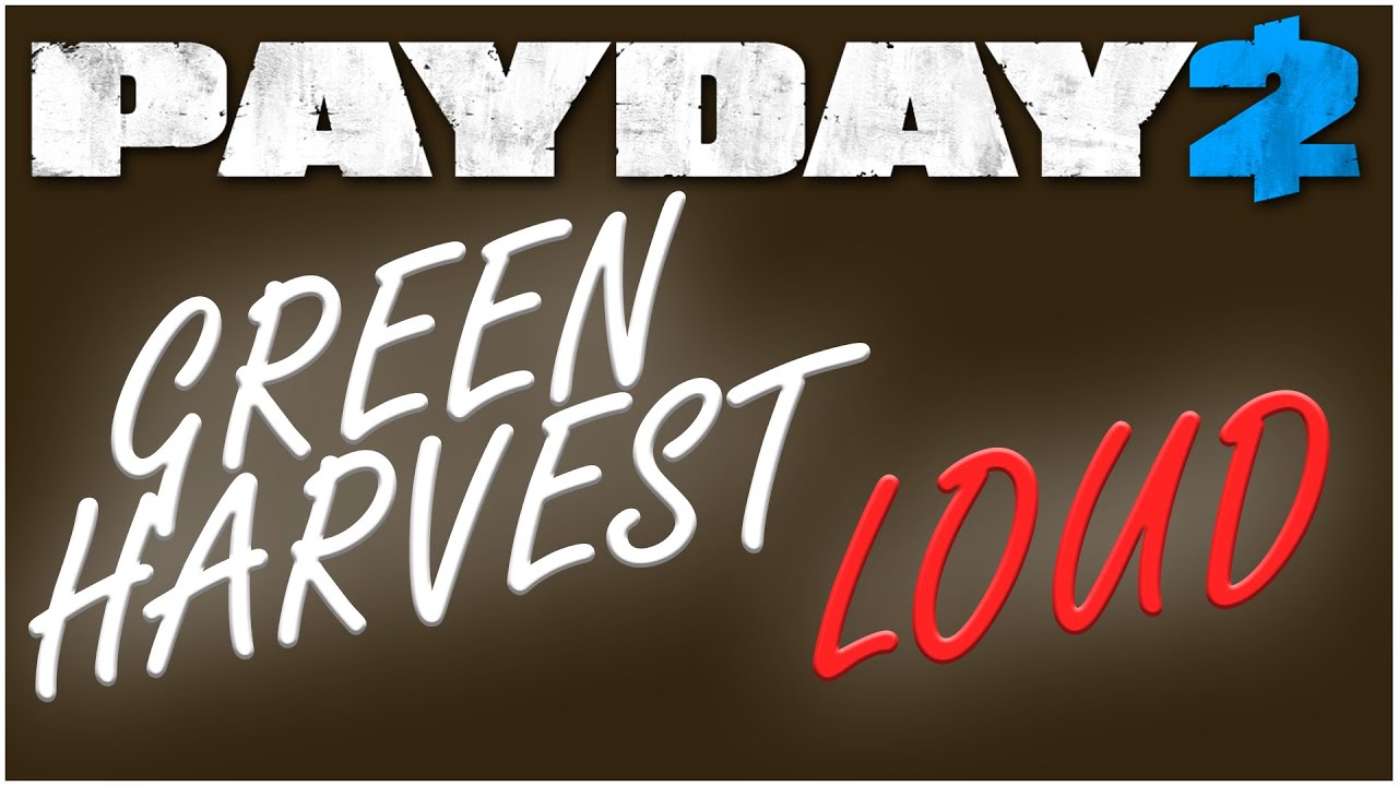THE SHATTER HEISTS - GREEN HARVEST - PAYDAY 2 Mod (Deathwish Loud)