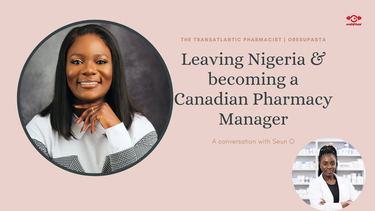 Leaving Nigeria & becoming a Canadian Pharmacy Manager