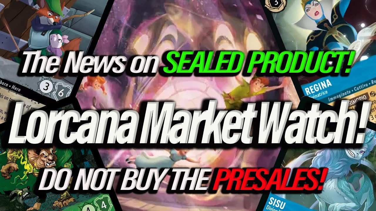 Disney Lorcana Market Watch! The News on SEALED PRODUCT! Do Not Buy The PRESALES! (2024)