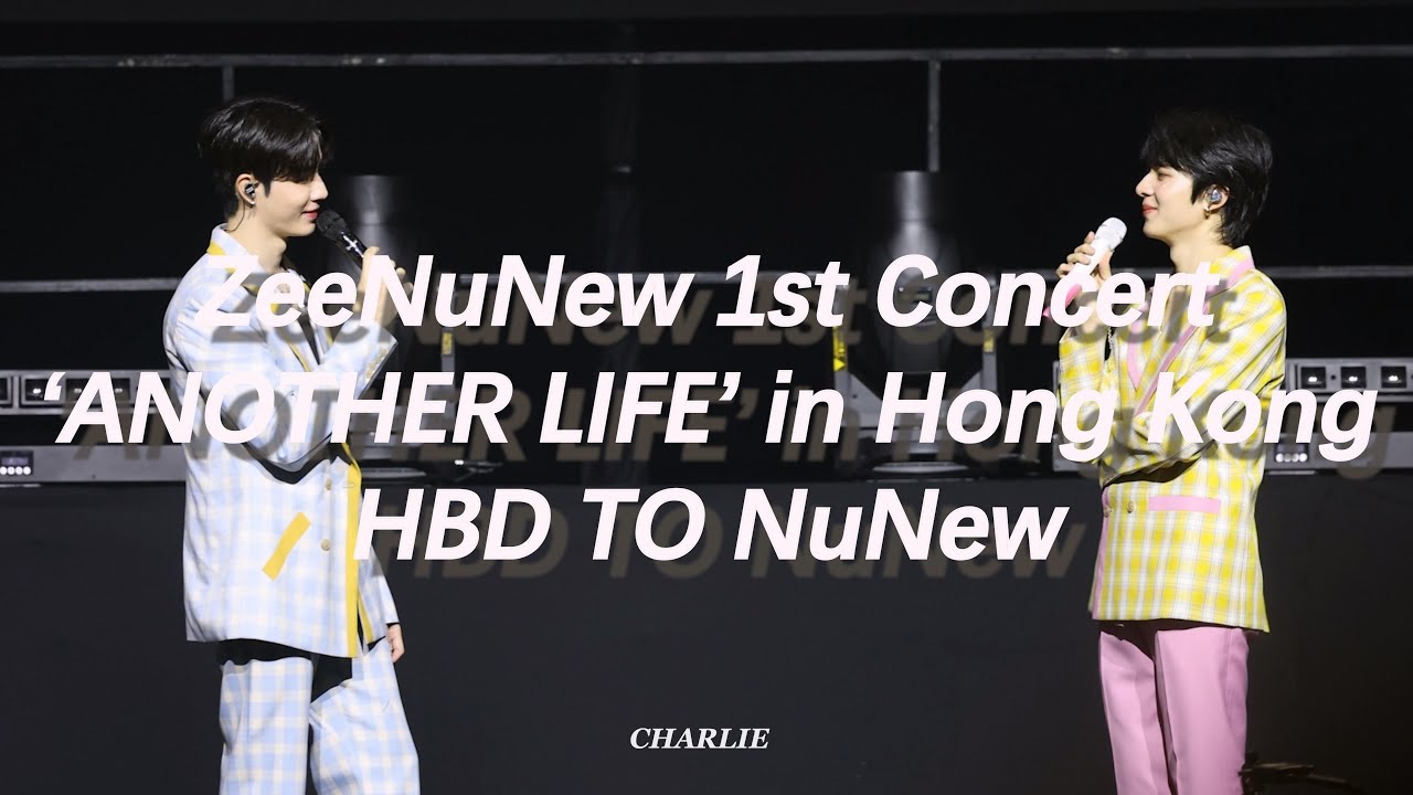 240713 ZeeNuNew - HBD to NuNew | ZeeNuNew 1st Concert‘ANOTHER LIFE’ in Hong Kong