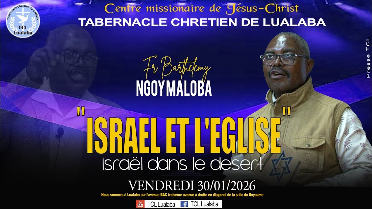 Vendredi 30 janvier 2026 PM ''ISRAEL ET L'EGLISE (Israël au désert)'' Frère NGOY MALOBA Barthélémy.