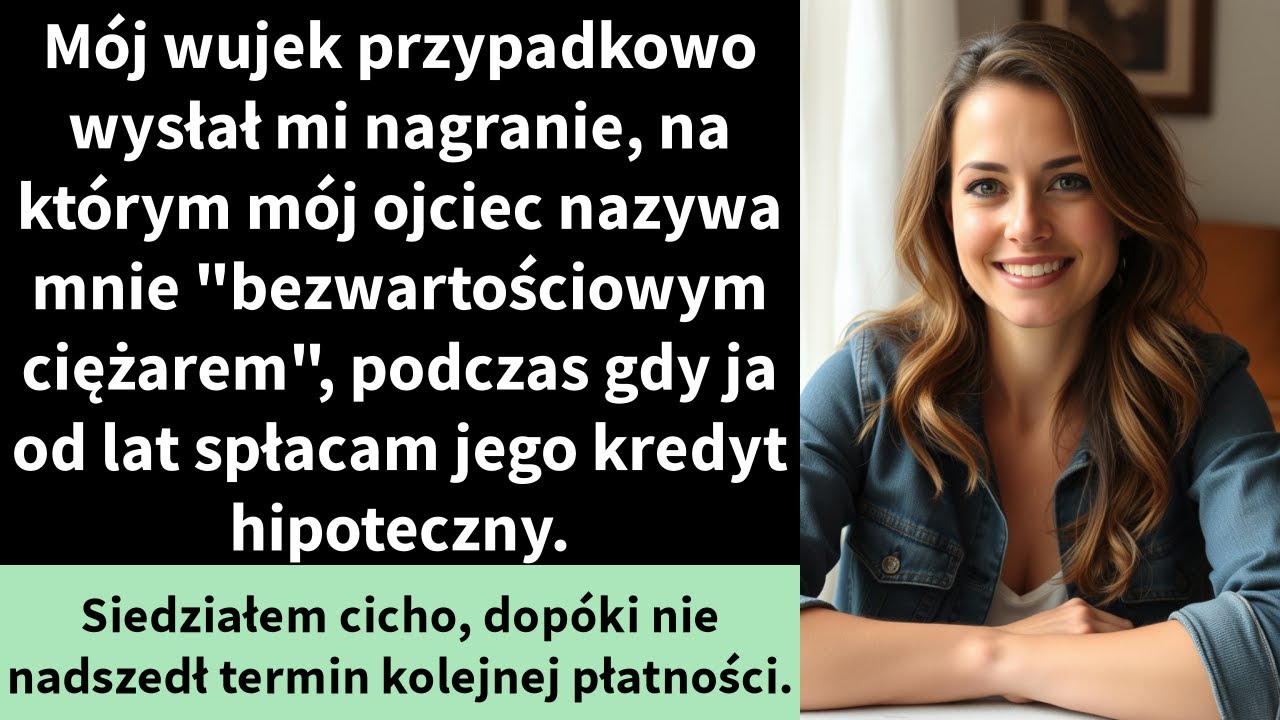 Mój wujek przypadkowo wysłał mi nagranie,na którym mój ojciec nazywa mnie 