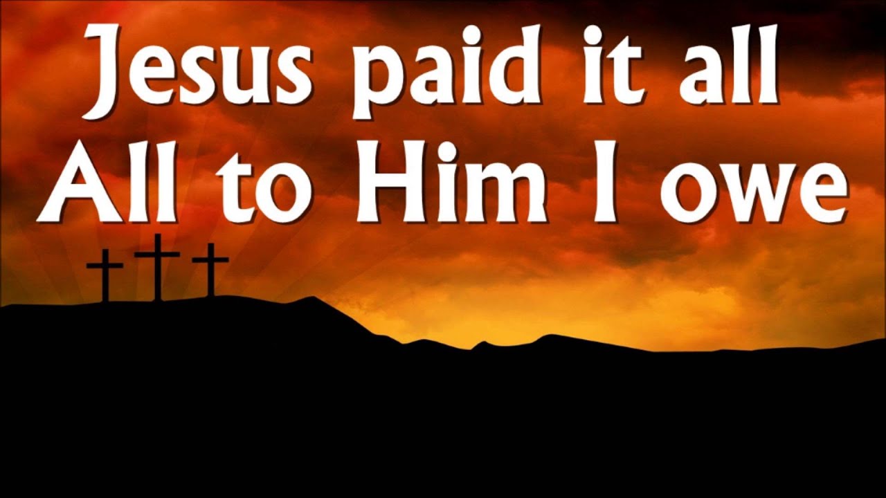 Jesus paid it all hymn - lyrics
