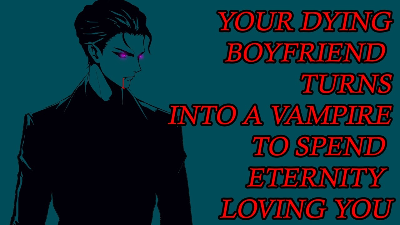 [M4F] SICK BOYFRIEND TURNS INTO A VAMPIRE TO LOVE YOU FOREVER [COMFORT][VAMPIRE]SLEEP AID][ASMR]