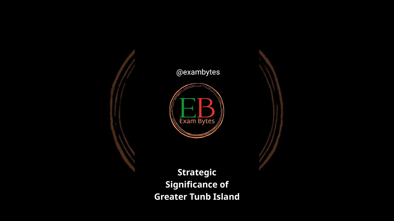 Strategic Significance of Greater Tunb Island | 2026