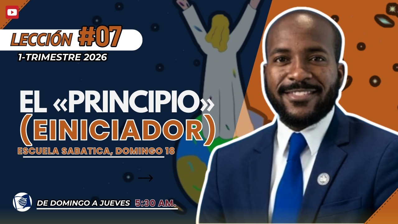 📖 Escuela Sabática |“EL “PRINCIPIO” E INICIADOR