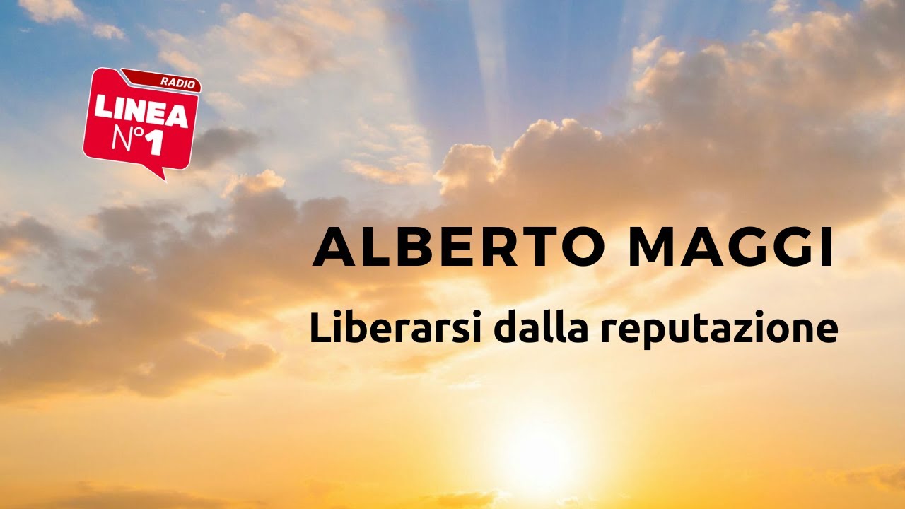 Liberarsi del fardello della reputazione: ALBERTO MAGGI