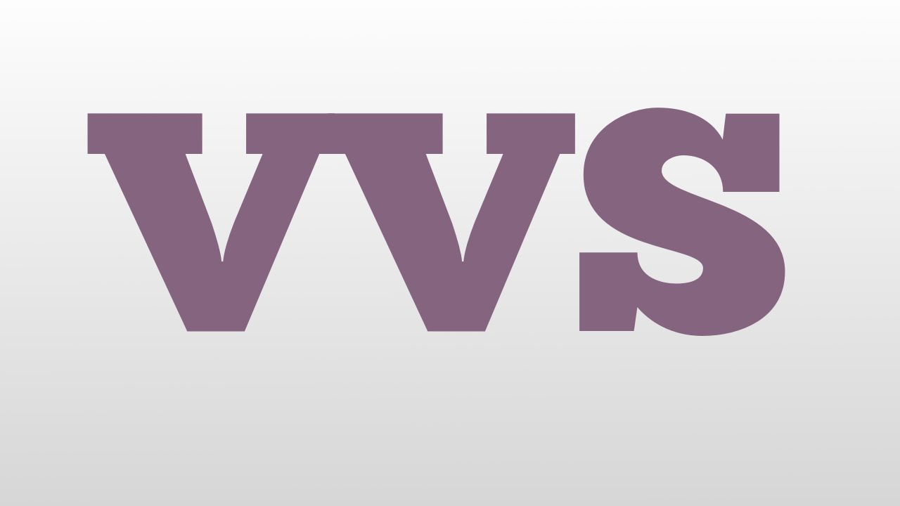 VVS meaning and pronunciation