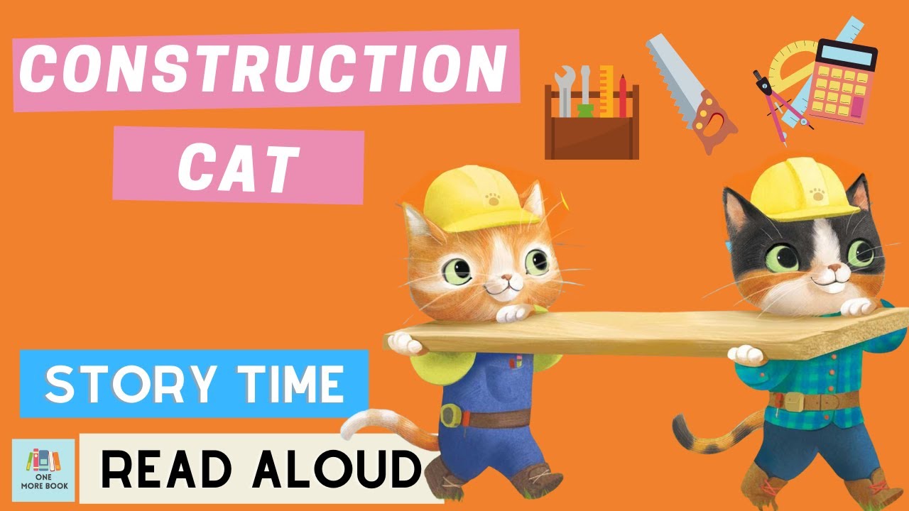 Construction Cat | Story Time for Kids with One More Book