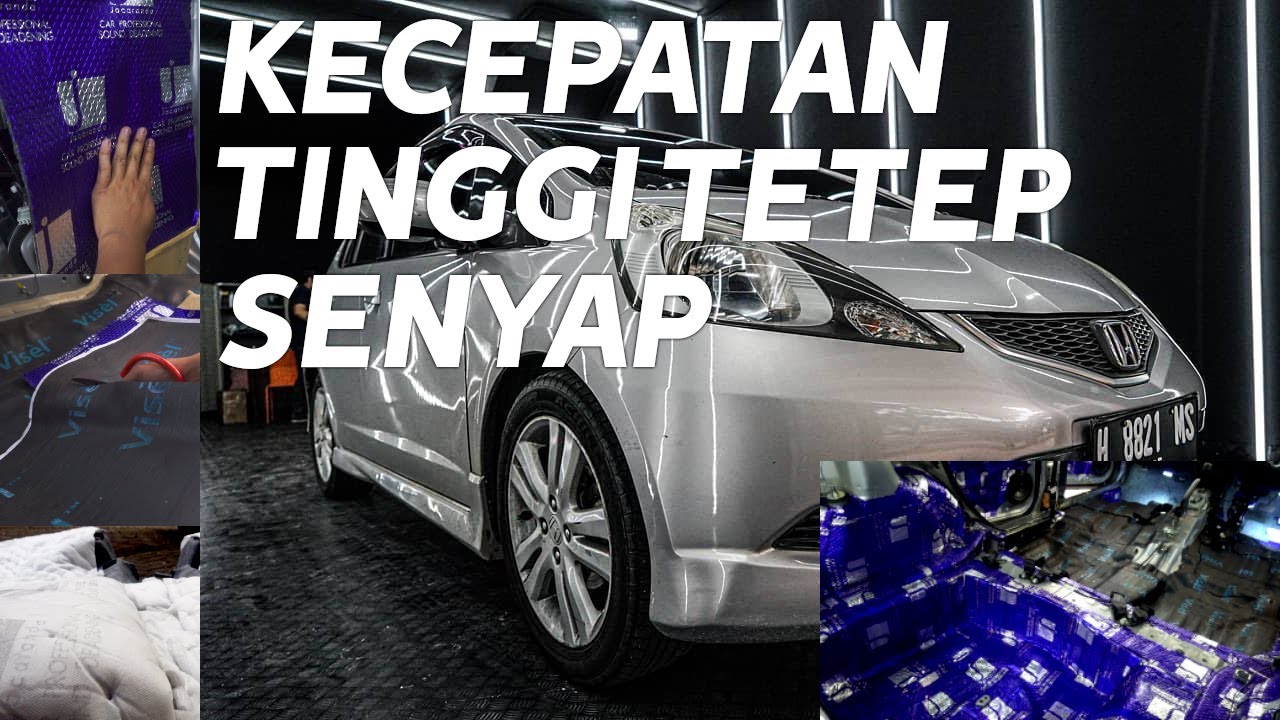 TIPS MENGHILANGKAN ROAD NOISE DAN SUARA MOTOR DI KECEPATAN TINGGI HONDA JAZZ GE 8