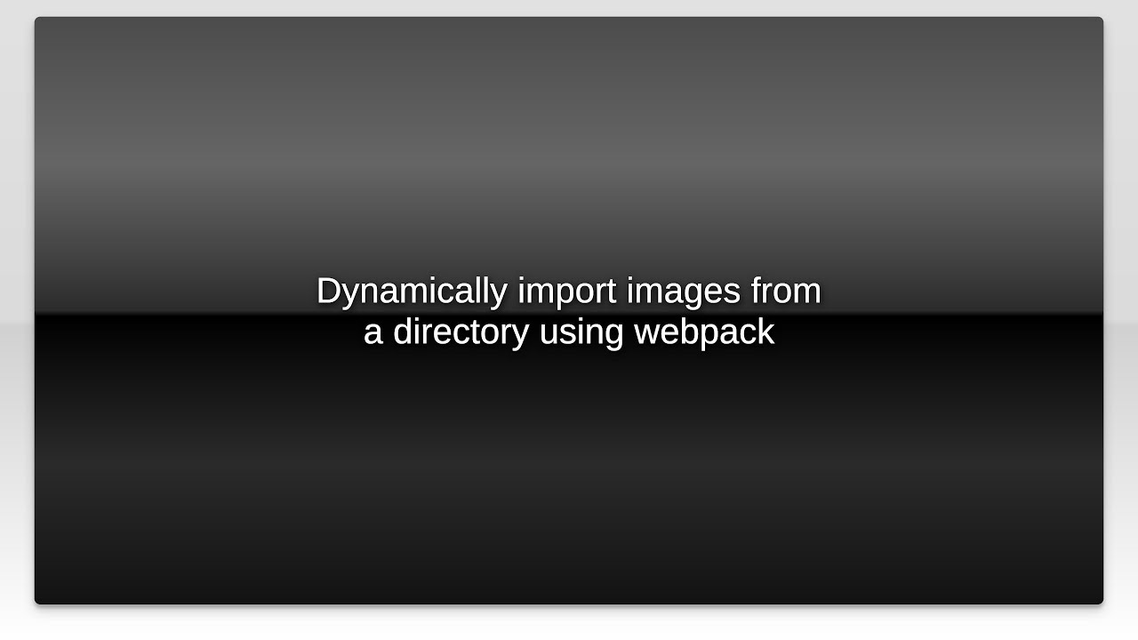 Dynamically import images from a directory using webpack