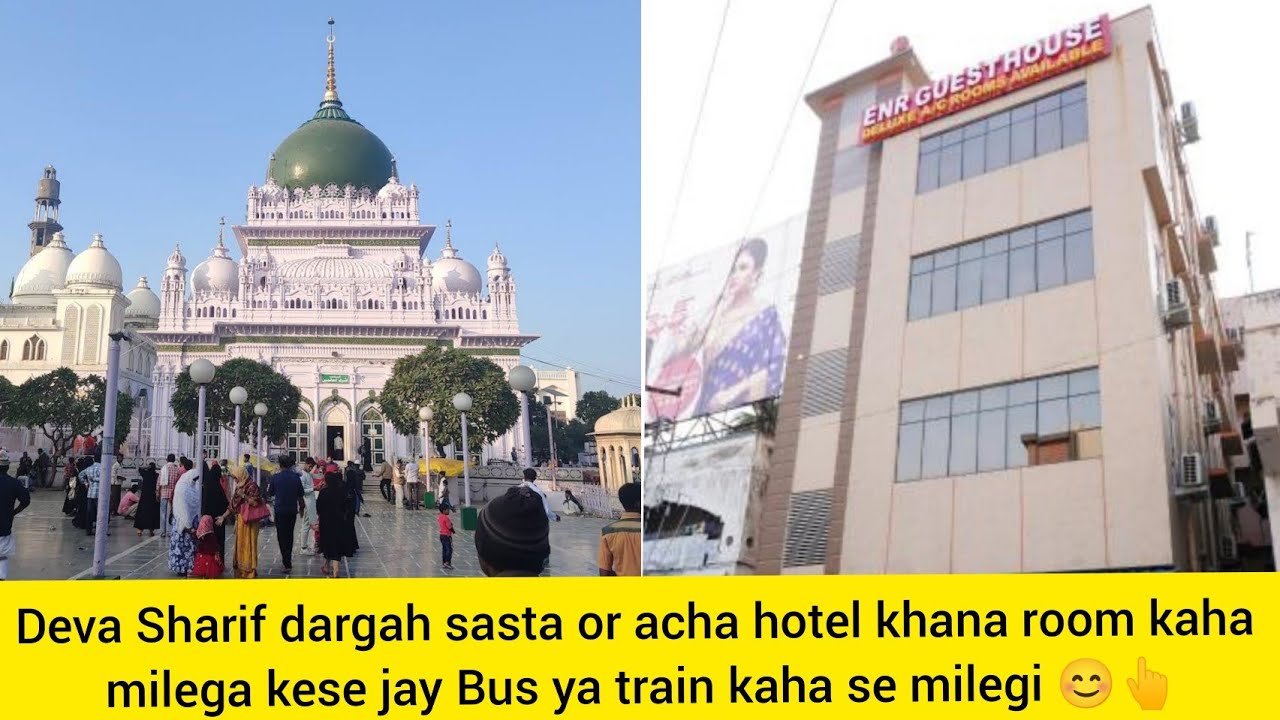 Deva sharif dargah kese jay bus ya train kaha se milegi sasta or acha hotel room khana kaha milega